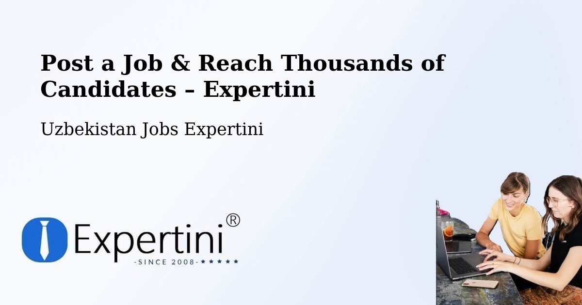 Post a Job in Salor – Hire the Right Talent - Salor, Uzbekistan Jobs Expertini