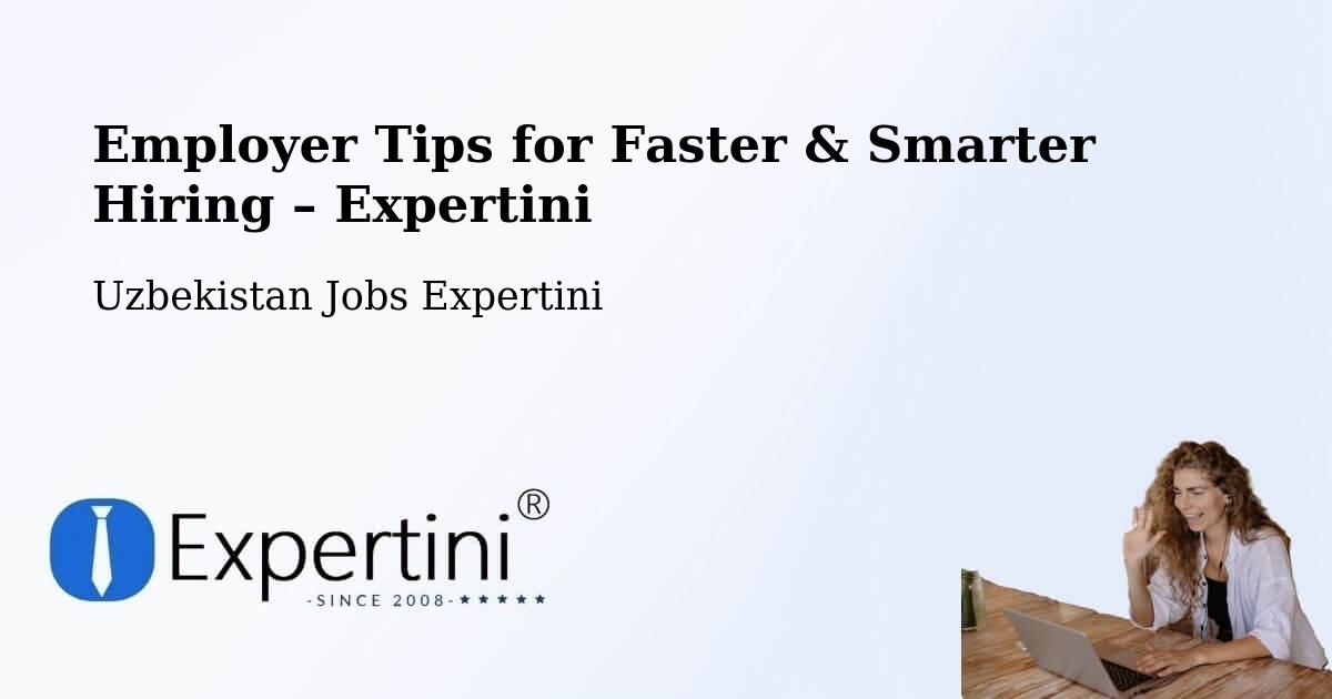 Employer Tips for Hiring & Recruitment – Salor - Salor, Uzbekistan Jobs Expertini