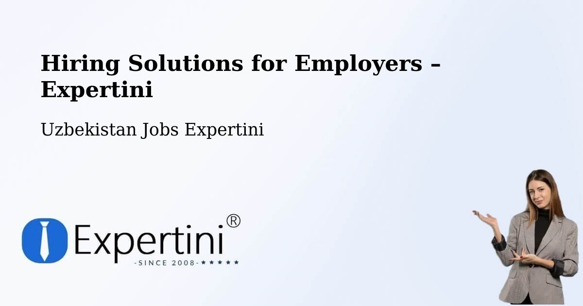 Hiring Solutions for Employers in Salor - Salor, Uzbekistan Jobs Expertini