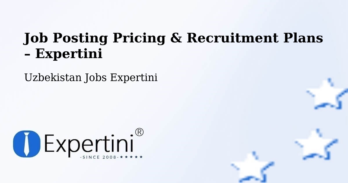 Job Posting Pricing & Recruitment Plans – Salor - Salor, Uzbekistan Jobs Expertini