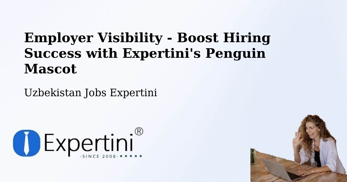 CV and Resume Visibility Optimization – Salor - Uzbekistan Jobs Expertini
